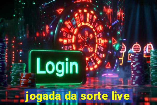 jogada da sorte live